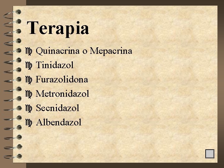 Terapia c Quinacrina o Mepacrina c Tinidazol c Furazolidona c Metronidazol c Secnidazol c