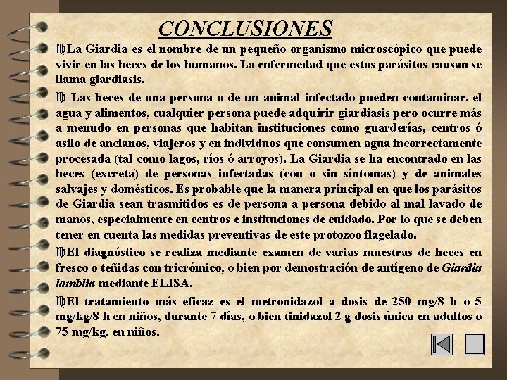 CONCLUSIONES c. La Giardia es el nombre de un pequeño organismo microscópico que puede