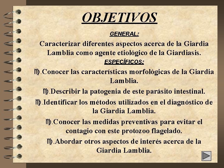 OBJETIVOS GENERAL: Caracterizar diferentes aspectos acerca de la Giardia Lamblia como agente etiológico de