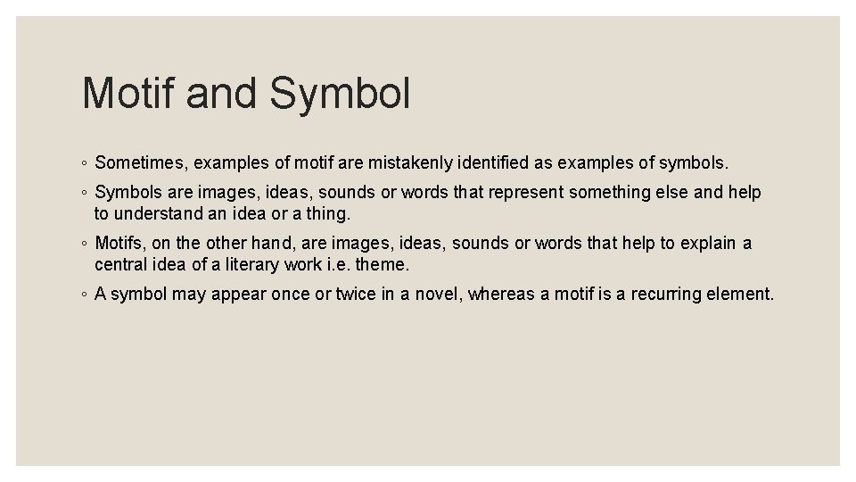 Motif and Symbol ◦ Sometimes, examples of motif are mistakenly identified as examples of