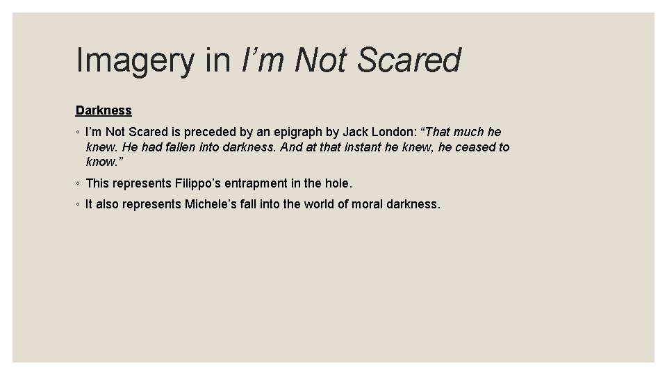 Imagery in I’m Not Scared Darkness ◦ I’m Not Scared is preceded by an