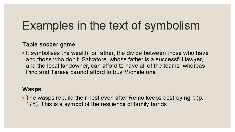 Examples in the text of symbolism Table soccer game: ◦ It symbolises the wealth,