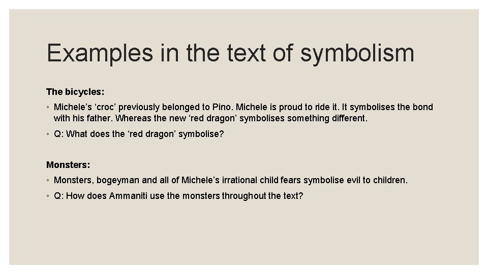 Examples in the text of symbolism The bicycles: ◦ Michele’s ‘croc’ previously belonged to