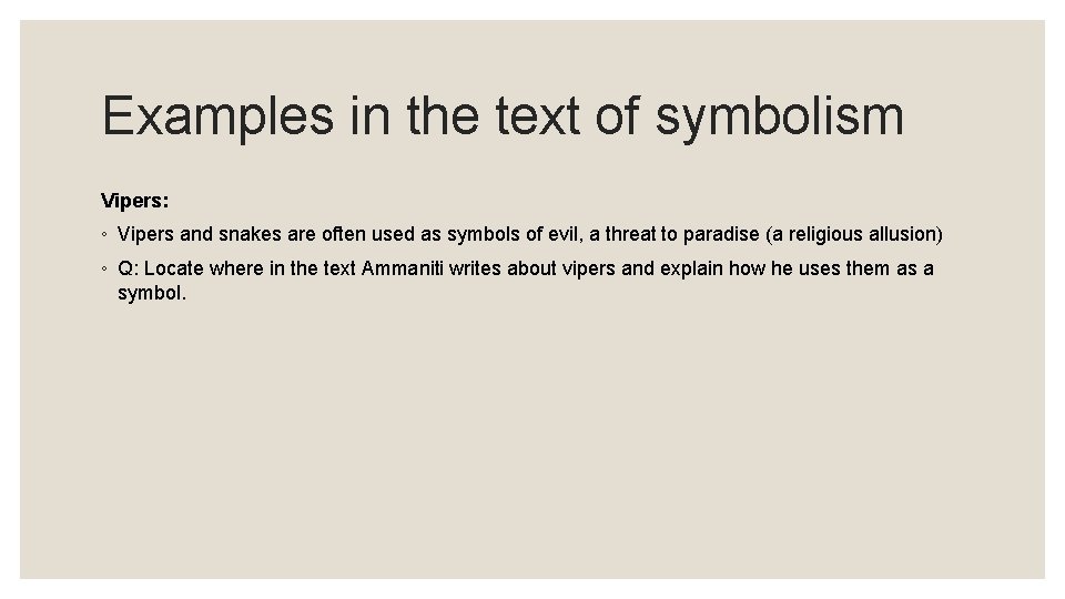 Examples in the text of symbolism Vipers: ◦ Vipers and snakes are often used