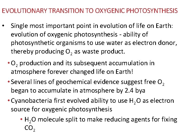 EVOLUTIONARY TRANSITION TO OXYGENIC PHOTOSYNTHESIS • Single most important point in evolution of life