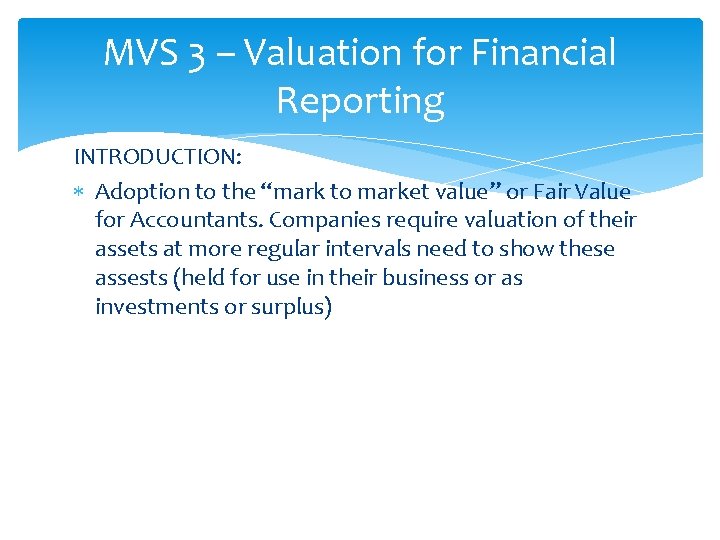 MVS 3 – Valuation for Financial Reporting INTRODUCTION: Adoption to the “mark to market MVS 3 – Valuation for Financial Reporting INTRODUCTION: Adoption to the “mark to market
