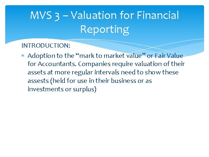 MVS 3 – Valuation for Financial Reporting INTRODUCTION: Adoption to the “mark to market