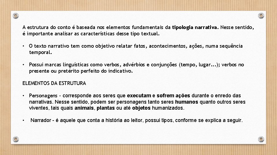 A estrutura do conto é baseada nos elementos fundamentais da tipologia narrativa. Nesse sentido,