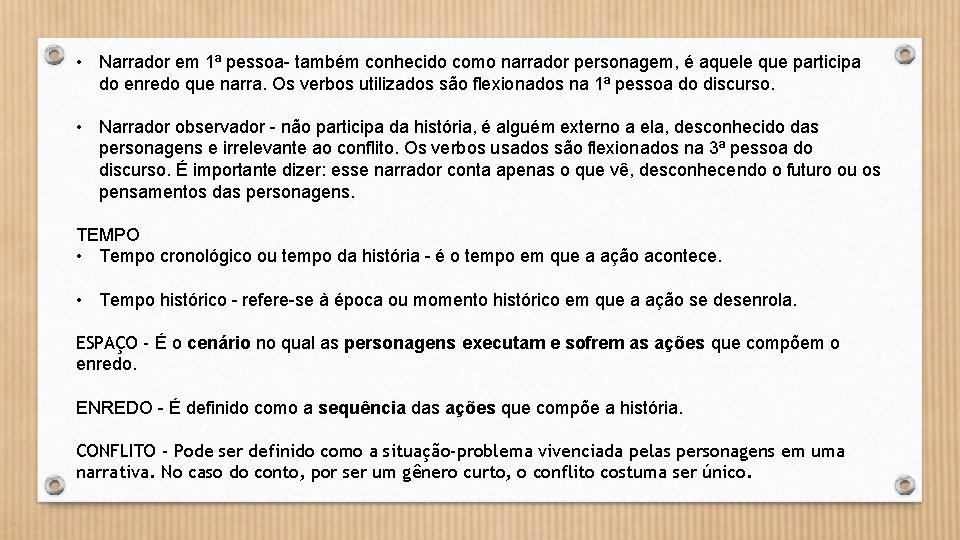  • Narrador em 1ª pessoa- também conhecido como narrador personagem, é aquele que