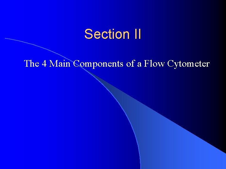 Section II The 4 Main Components of a Flow Cytometer 