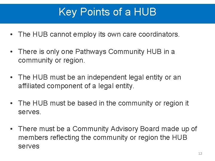 Key Points of a HUB • The HUB cannot employ its own care coordinators.