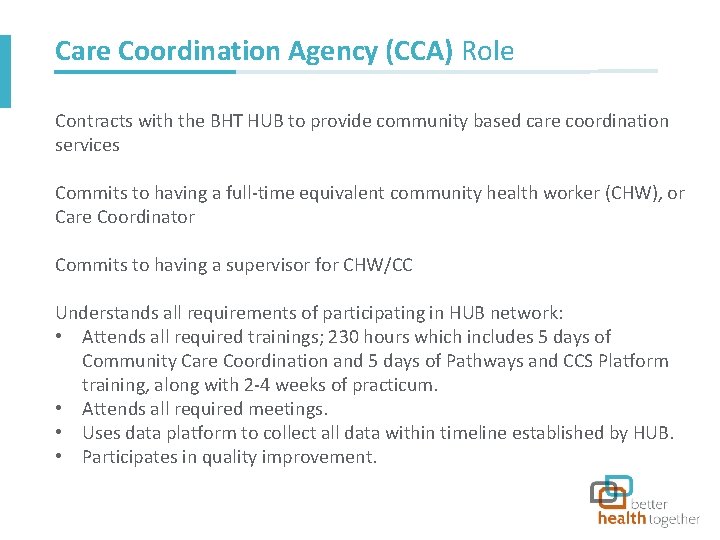 Care Coordination Agency (CCA) Role Contracts with the BHT HUB to provide community based