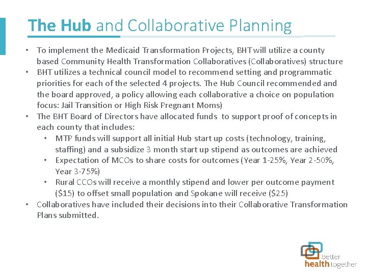 The Hub and Collaborative Planning • To implement the Medicaid Transformation Projects, BHT will