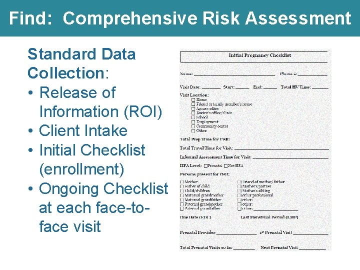 Find: Comprehensive Risk Assessment Standard Data Collection: • Release of Information (ROI) • Client