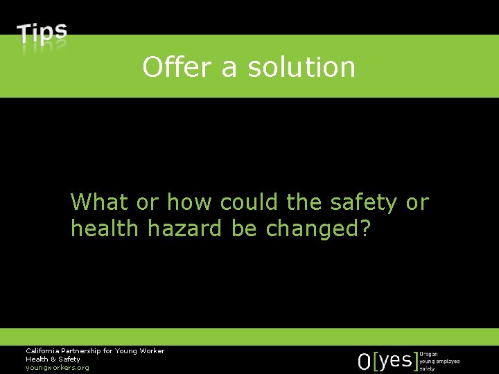 Offer a solution What or how could the safety or health hazard be changed?