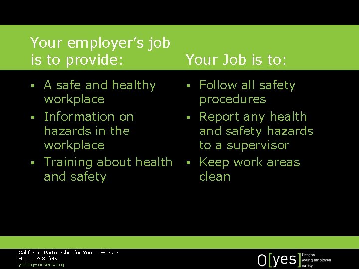 Your employer’s job is to provide: A safe and healthy workplace § Information on