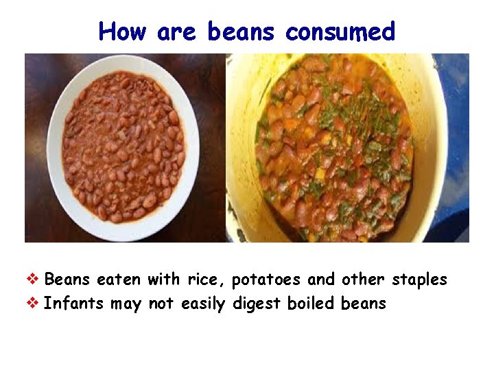 How are beans consumed v Beans eaten with rice, potatoes and other staples v