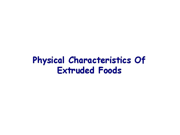 Physical Characteristics Of Extruded Foods 