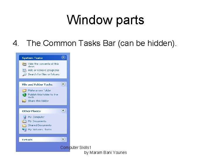 Window parts 4. The Common Tasks Bar (can be hidden). Computer Skills 1 by