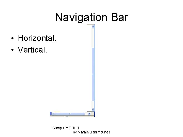 Navigation Bar • Horizontal. • Vertical. Computer Skills 1 by Maram Bani Younes 