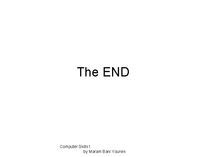 The END Computer Skills 1 by Maram Bani Younes 