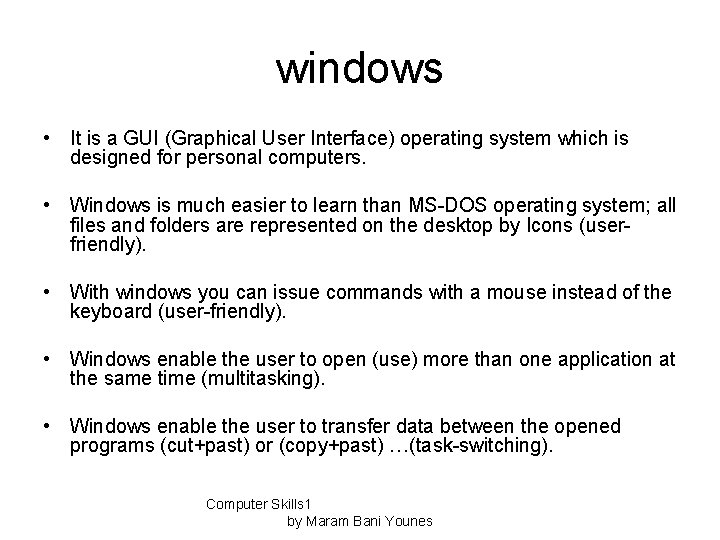 windows • It is a GUI (Graphical User Interface) operating system which is designed