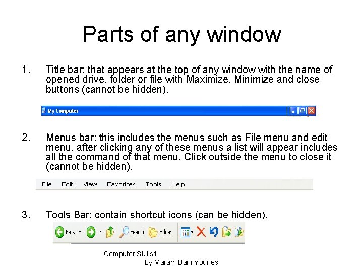 Parts of any window 1. Title bar: that appears at the top of any