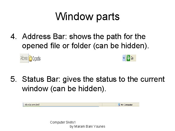 Window parts 4. Address Bar: shows the path for the opened file or folder