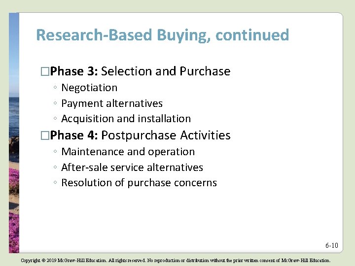 Research-Based Buying, continued �Phase 3: Selection and Purchase ◦ Negotiation ◦ Payment alternatives ◦