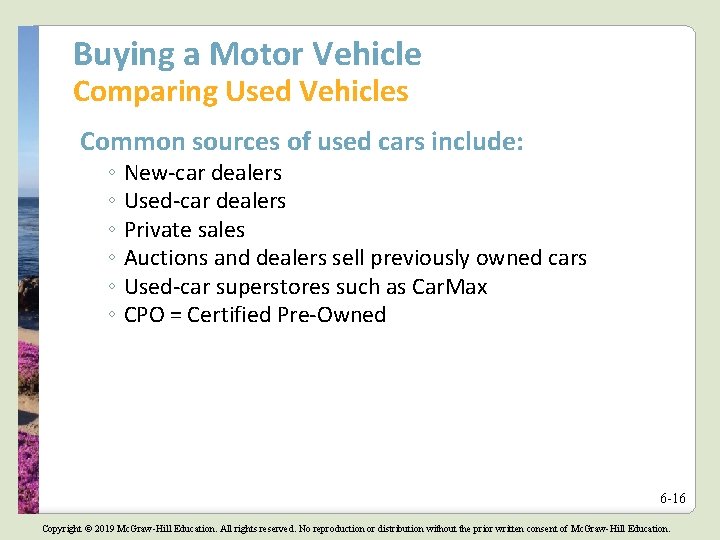 Buying a Motor Vehicle Comparing Used Vehicles Common sources of used cars include: ◦