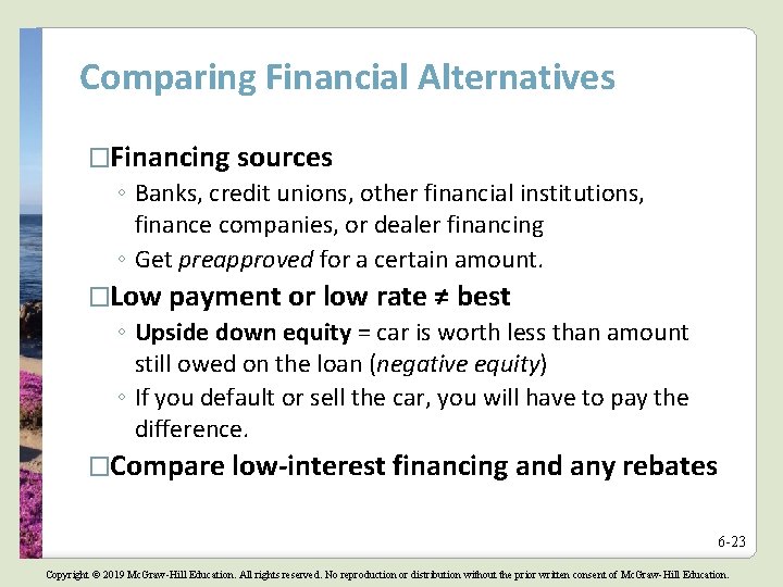Comparing Financial Alternatives �Financing sources ◦ Banks, credit unions, other financial institutions, finance companies,