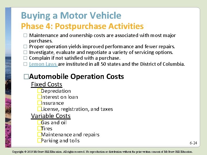 Buying a Motor Vehicle Phase 4: Postpurchase Activities Maintenance and ownership costs are associated