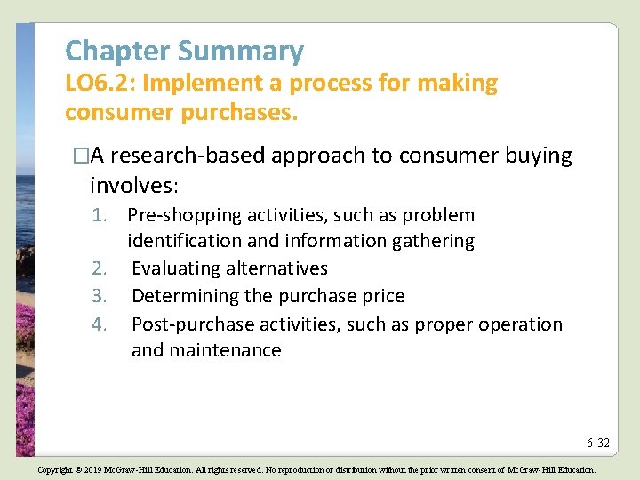 Chapter Summary LO 6. 2: Implement a process for making consumer purchases. �A research-based