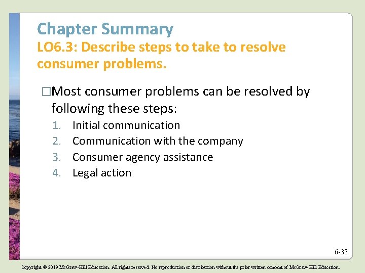 Chapter Summary LO 6. 3: Describe steps to take to resolve consumer problems. �Most