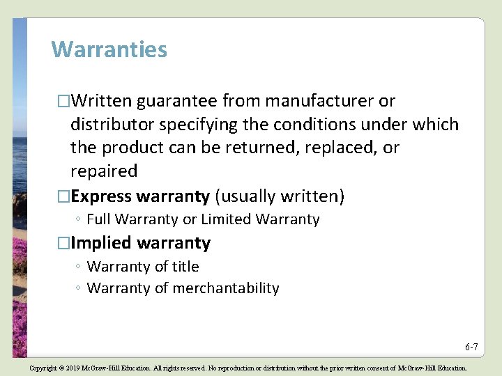 Warranties �Written guarantee from manufacturer or distributor specifying the conditions under which the product