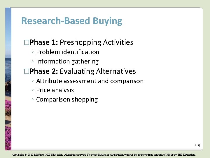 Research-Based Buying �Phase 1: Preshopping Activities ◦ Problem identification ◦ Information gathering �Phase 2: