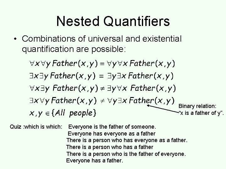 Nested Quantifiers • Combinations of universal and existential quantification are possible: Binary relation: “x