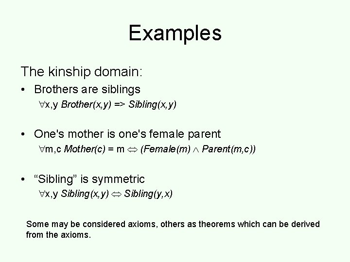 Examples The kinship domain: • Brothers are siblings x, y Brother(x, y) => Sibling(x,