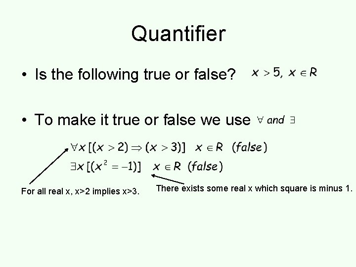 Quantifier • Is the following true or false? • To make it true or