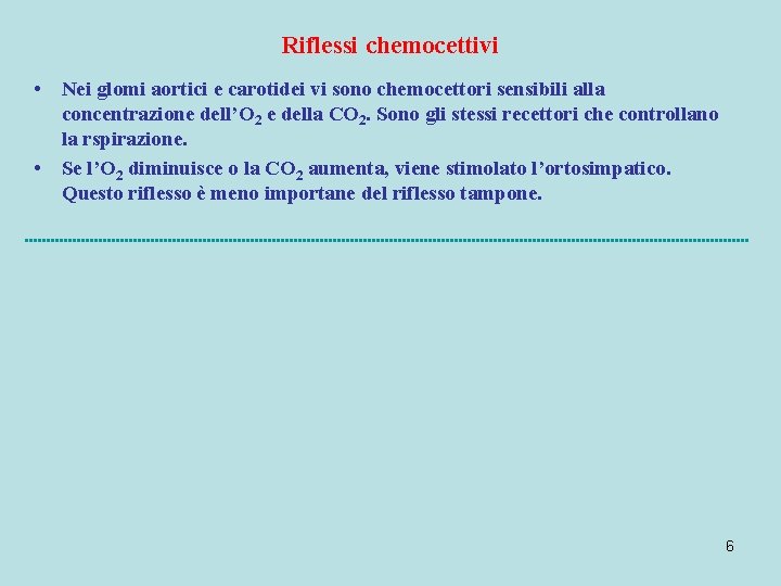 Riflessi chemocettivi • Nei glomi aortici e carotidei vi sono chemocettori sensibili alla concentrazione