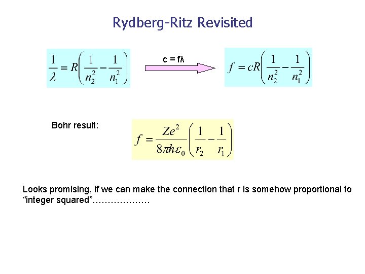 Rydberg-Ritz Revisited c = fλ Bohr result: Looks promising, if we can make the