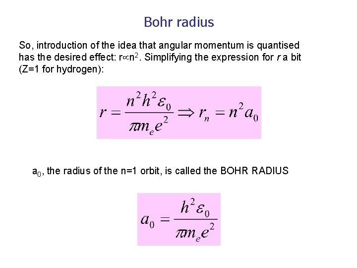 Bohr radius So, introduction of the idea that angular momentum is quantised has the