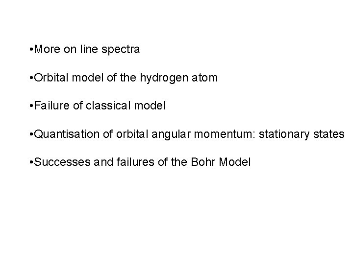  • More on line spectra • Orbital model of the hydrogen atom •