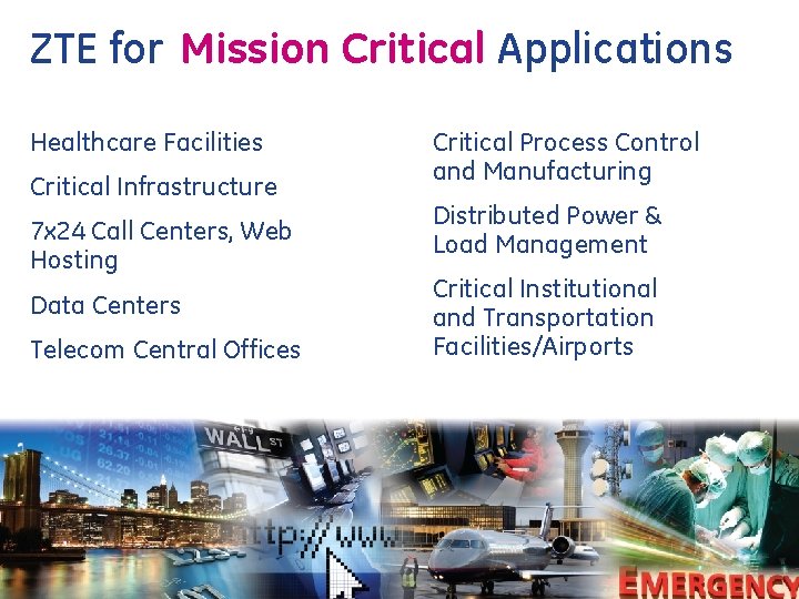 ZTE for Mission Critical Applications Healthcare Facilities Critical Infrastructure 7 x 24 Call Centers,