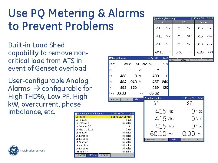 Use PQ Metering & Alarms to Prevent Problems Built-in Load Shed capability to remove