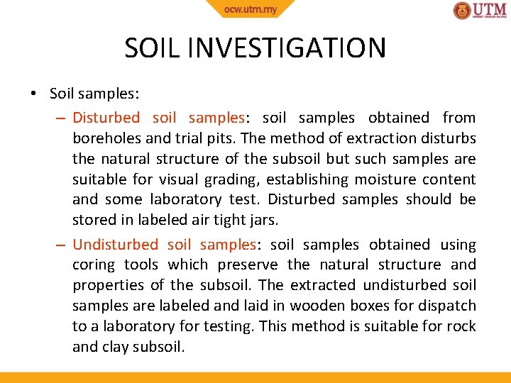 SOIL INVESTIGATION • Soil samples: – Disturbed soil samples: soil samples obtained from boreholes