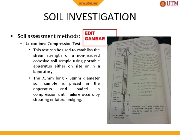 SOIL INVESTIGATION • Soil assessment methods: EDIT GAMBAR – Unconfined Compression Test • This