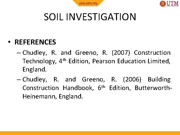 SOIL INVESTIGATION • REFERENCES – Chudley, R. and Greeno, R. (2007) Construction Technology, 4