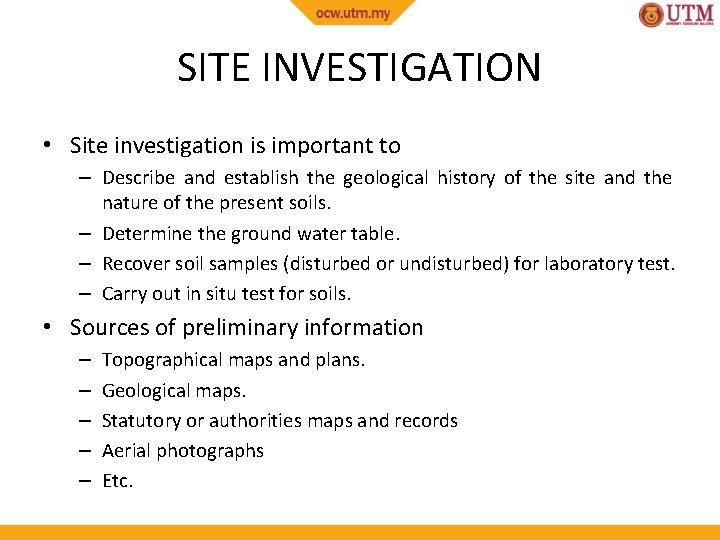 SITE INVESTIGATION • Site investigation is important to – Describe and establish the geological