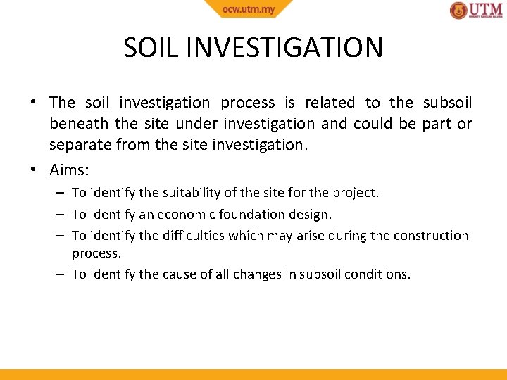 SOIL INVESTIGATION • The soil investigation process is related to the subsoil beneath the